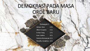 DEMOKRASI PADA MASA ORDE BARU Kelompok 2 Adrian