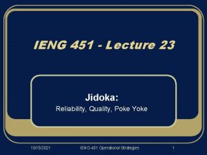 IENG 451 Lecture 23 Jidoka Reliability Quality Poke