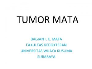 TUMOR MATA BAGIAN I K MATA FAKULTAS KEDOKTERAN