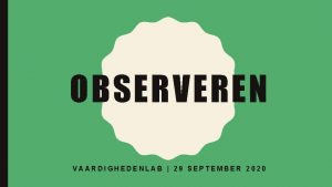 OBSERVEREN VAARDIGHEDENLAB 29 SEPTEMBER 2020 VANDAAG Doelen Centraal