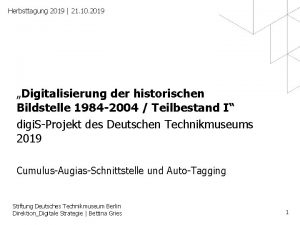 Herbsttagung 2019 21 10 2019 Digitalisierung der historischen