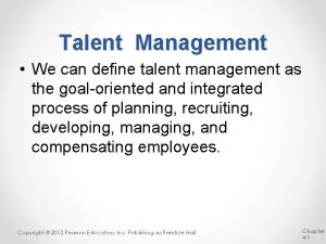 Talent Management We can define talent management as