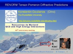 RENORM TensorPomeron Diffractive Predictions Konstantin Goulianos Dino The