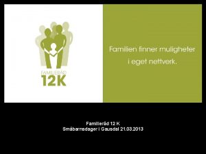 Familierd 12 K Smbarnsdager i Gausdal 21 03