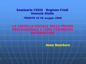 Seminario CISIS Regione Friuli Venezia Giulia TRIESTE 25