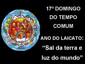 17 DOMINGO DO TEMPO COMUM ANO DO LAICATO