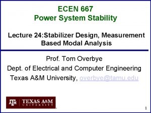 ECEN 667 Power System Stability Lecture 24 Stabilizer
