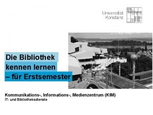 Die Bibliothek kennen lernen fr Erstsemester Kommunikations Informations