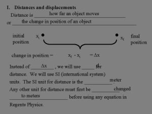 I Distances and displacements how far an object