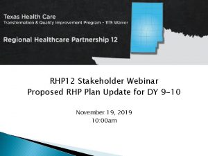 RHP 12 Stakeholder Webinar Proposed RHP Plan Update