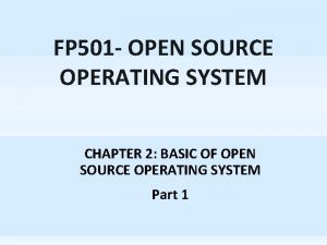 FP 501 OPEN SOURCE OPERATING SYSTEM CHAPTER 2
