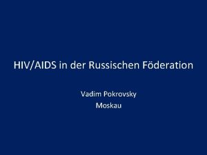 HIVAIDS in der Russischen Fderation Vadim Pokrovsky Moskau