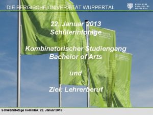 DIE BERGISCHE UNIVERSITT WUPPERTAL 22 Januar 2013 Schlerinfotage