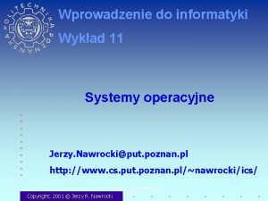 Wprowadzenie do informatyki Wykad 11 Systemy operacyjne Jerzy