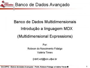 Banco de Dados Avanado Banco de Dados Multidimensionais