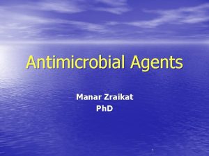 Antimicrobial Agents Manar Zraikat Ph D 1 Antibacterial