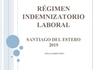 RGIMEN INDEMNIZATORIO LABORAL SANTIAGO DEL ESTERO 2019 STELLA