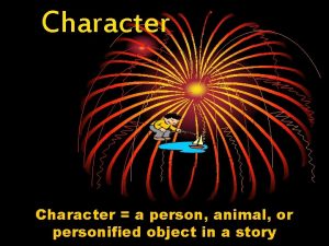 Character a person animal or personified object in