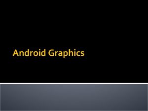 Android Graphics Graphics Android custom 2 D graphics