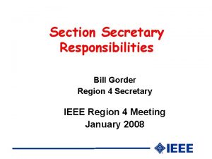 Section Secretary Responsibilities Bill Gorder Region 4 Secretary