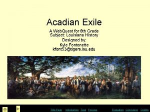 Acadian Exile A Web Quest for 8 th