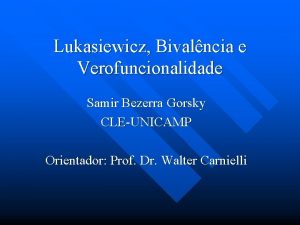 Lukasiewicz Bivalncia e Verofuncionalidade Samir Bezerra Gorsky CLEUNICAMP