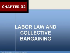 CHAPTER 32 LABOR LAW AND COLLECTIVE BARGAINING 2010