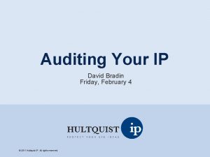 Auditing Your IP David Bradin Friday February 4
