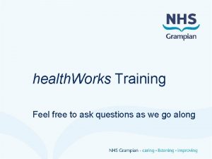 health Works Training Feel free to ask questions