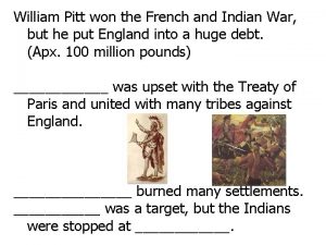William Pitt won the French and Indian War