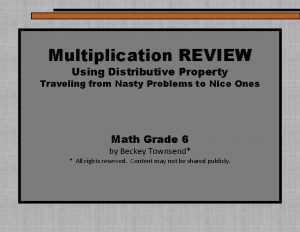 Multiplication REVIEW Using Distributive Property Traveling from Nasty