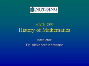 MATH 2306 History of Mathematics Instructor Dr Alexandre