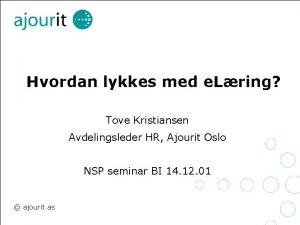 Hvordan lykkes med e Lring Tove Kristiansen Avdelingsleder