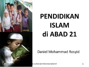 PENDIDIKAN ISLAM di ABAD 21 Daniel Mohammad Rosyid