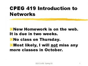 CPEG 419 Introduction to Networks z New Homework