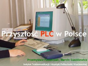 Przyszo PLC w Polsce Przemysaw Paweczak Marcin Suszkiewicz