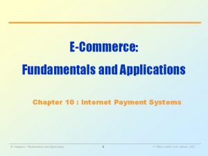 ECommerce Fundamentals and Applications Chapter 10 Internet Payment