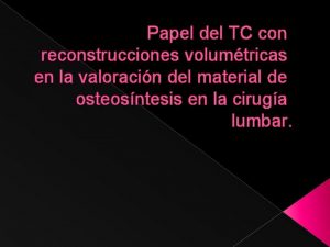 Papel del TC con reconstrucciones volumtricas en la