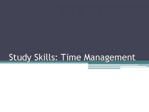 Study Skills Time Management How can time management