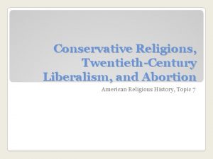 Conservative Religions TwentiethCentury Liberalism and Abortion American Religious