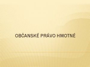 OBANSK PRVO HMOTN POJEM A PEDMT OBANSKHO PRVA