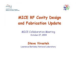 MICE RF Cavity Design and Fabrication Update MICE