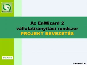 Az En Wizard 2 vllalatirnytsi rendszer PROJEKT BEVEZETS