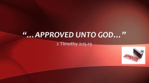 APPROVED UNTO GOD 2 Timothy 2 15 19