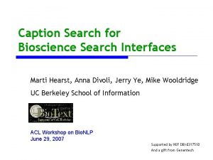 Caption Search for Bioscience Search Interfaces Marti Hearst