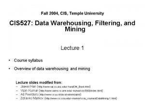 Fall 2004 CIS Temple University CIS 527 Data