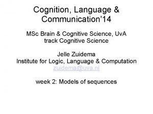 Cognition Language Communication14 MSc Brain Cognitive Science Uv