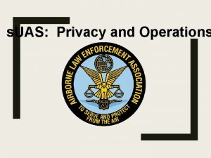 s UAS Privacy and Operations Don Roby Retired