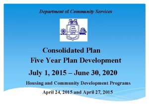 Department of Community Services Consolidated Plan Five Year