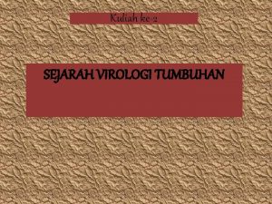 Kuliah ke2 SEJARAH VIROLOGI TUMBUHAN Tulipomania late th